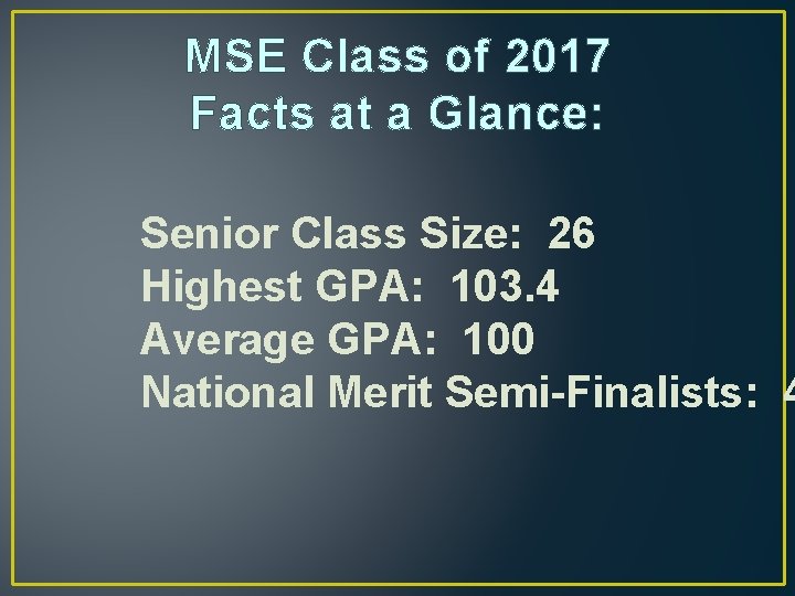 MSE Class of 2017 Facts at a Glance: Senior Class Size: 26 Highest GPA: MSE Class of 2017 Facts at a Glance: Senior Class Size: 26 Highest GPA: