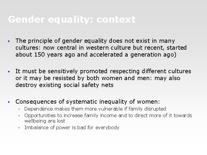 Gender equality: context § The principle of gender equality does not exist in many