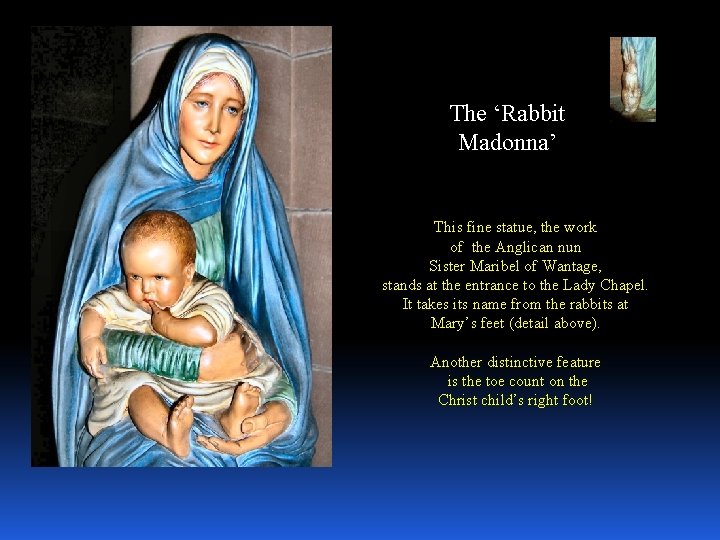 The ‘Rabbit Madonna’ This fine statue, the work of the Anglican nun Sister Maribel