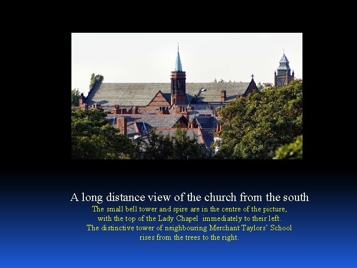 A long distance view of the church from the south The small bell tower