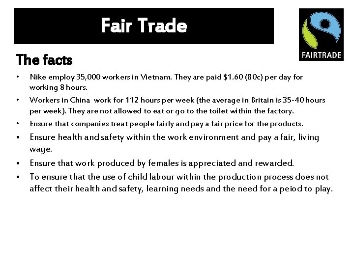 Fair Trade The facts • • • Nike employ 35, 000 workers in Vietnam.