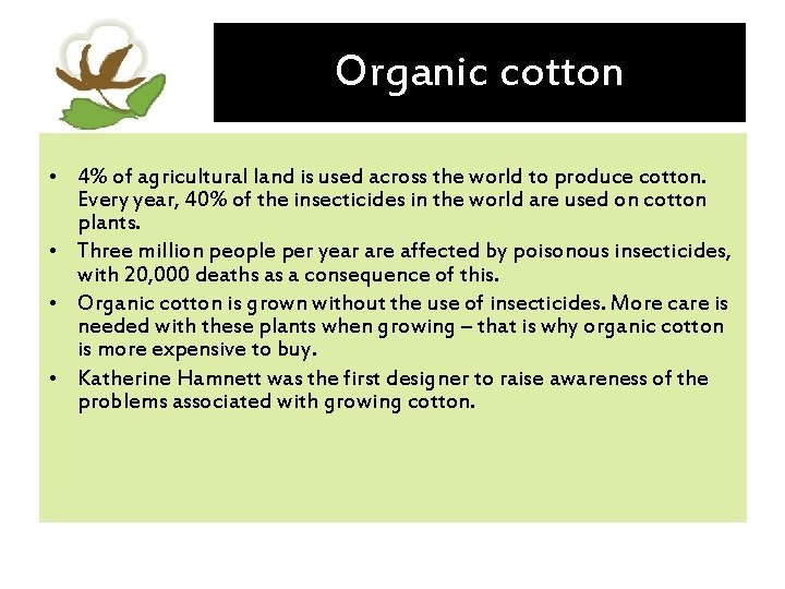Organic cotton • 4% of agricultural land is used across the world to produce