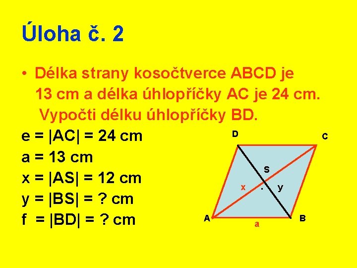 Úloha č. 2 • Délka strany kosočtverce ABCD je 13 cm a délka úhlopříčky