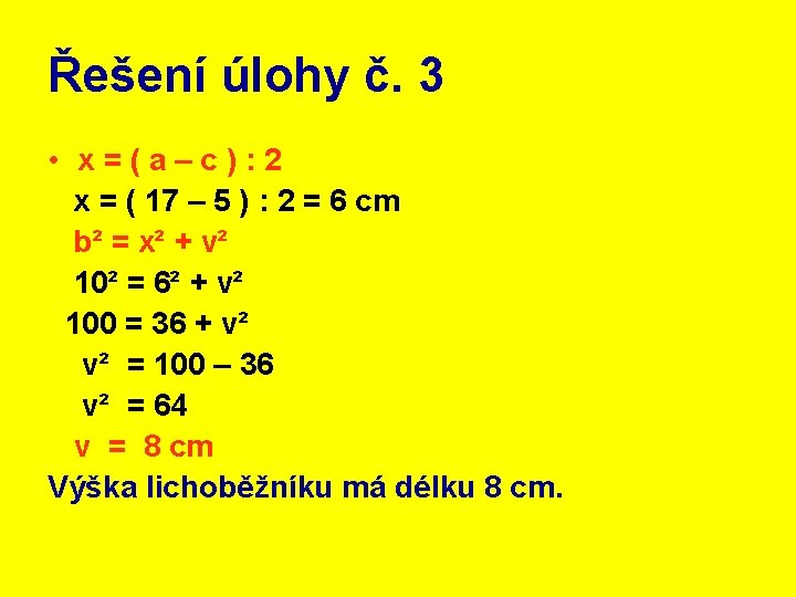 Řešení úlohy č. 3 • x=(a–c): 2 x = ( 17 – 5 )