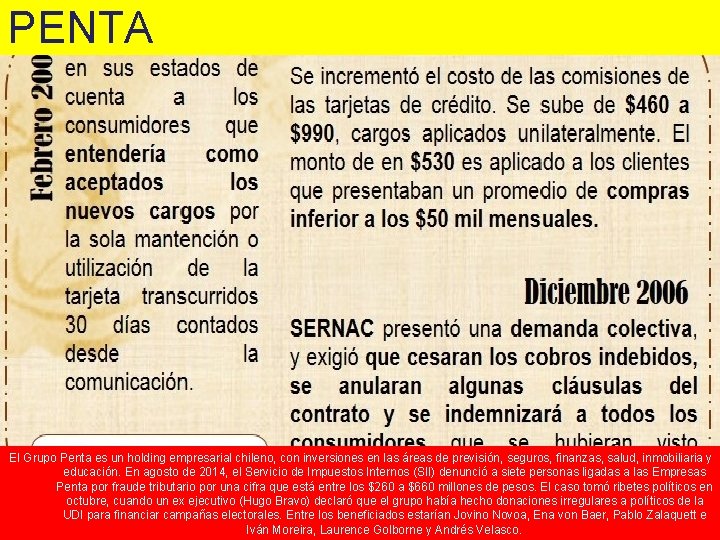 PENTA El Grupo Penta es un holding empresarial chileno, con inversiones en las áreas