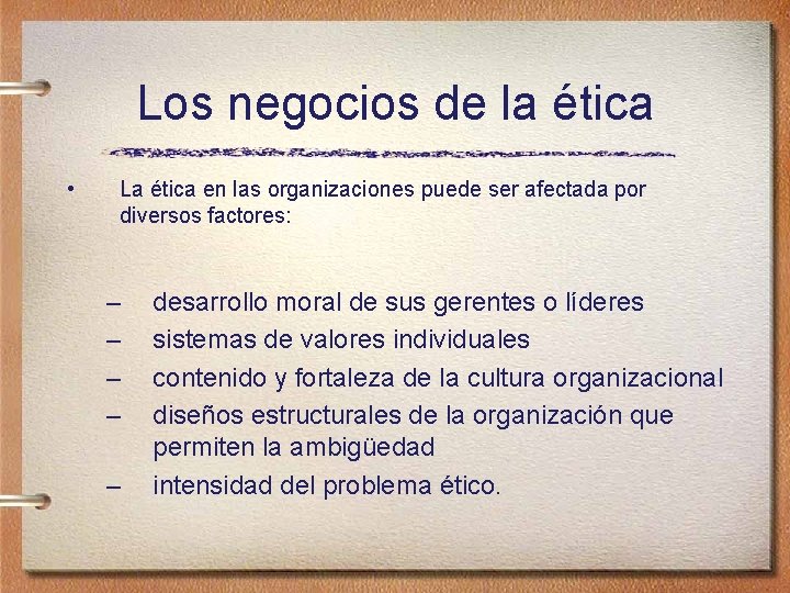 Los negocios de la ética • La ética en las organizaciones puede ser afectada