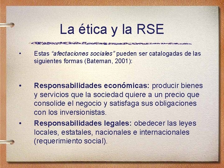 La ética y la RSE • Estas “afectaciones sociales” pueden ser catalogadas de las