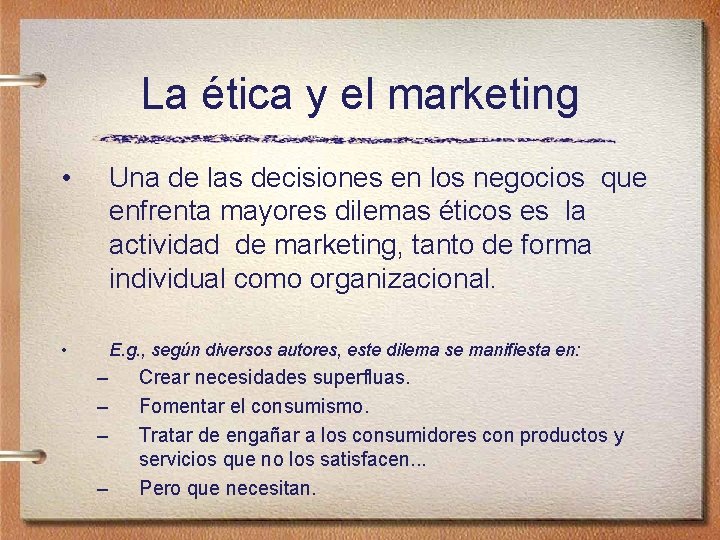 La ética y el marketing • Una de las decisiones en los negocios que