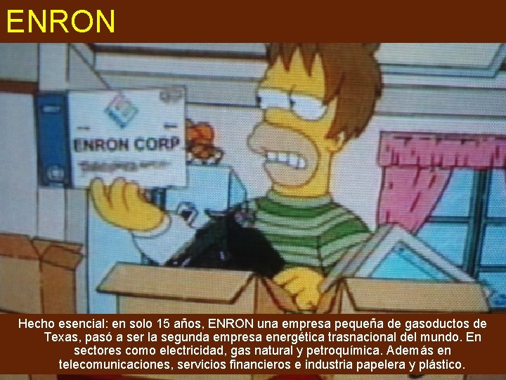 ENRON Hecho esencial: en solo 15 años, ENRON una empresa pequeña de gasoductos de