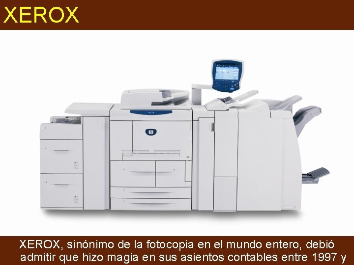 XEROX, sinónimo de la fotocopia en el mundo entero, debió admitir que hizo magia