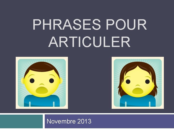 PHRASES POUR ARTICULER Novembre 2013 
