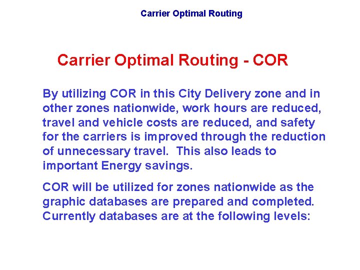 Carrier Optimal Routing - COR By utilizing COR in this City Delivery zone and