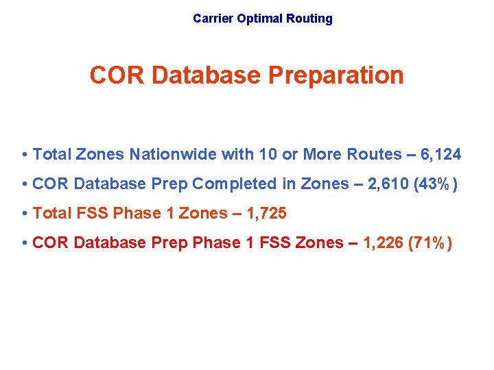 Carrier Optimal Routing COR Database Preparation • Total Zones Nationwide with 10 or More