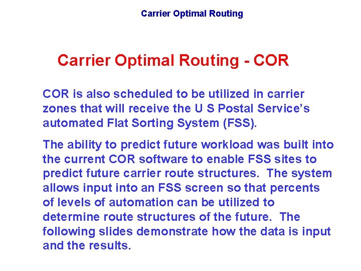 Carrier Optimal Routing - COR is also scheduled to be utilized in carrier zones