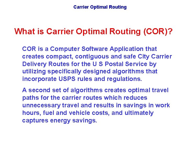 Carrier Optimal Routing What is Carrier Optimal Routing (COR)? COR is a Computer Software