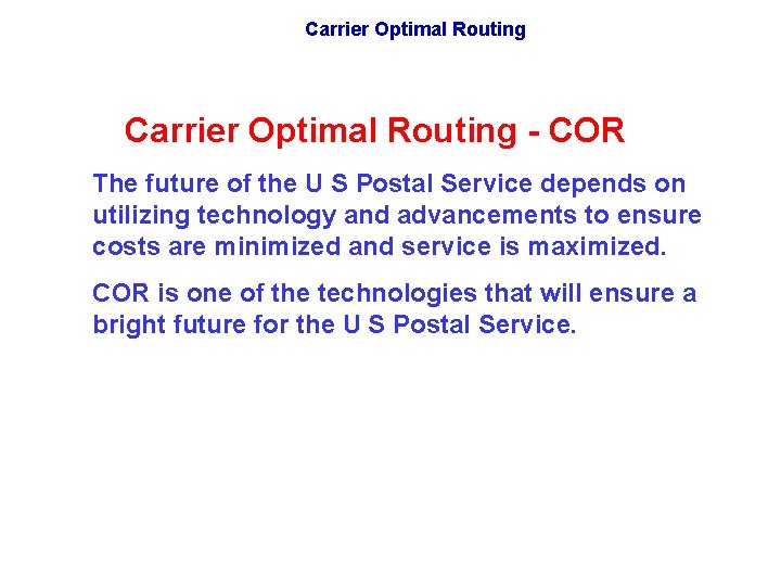 Carrier Optimal Routing - COR The future of the U S Postal Service depends