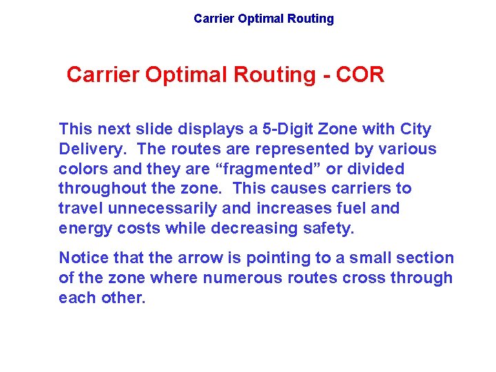 Carrier Optimal Routing - COR This next slide displays a 5 -Digit Zone with