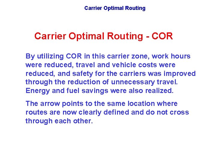 Carrier Optimal Routing - COR By utilizing COR in this carrier zone, work hours