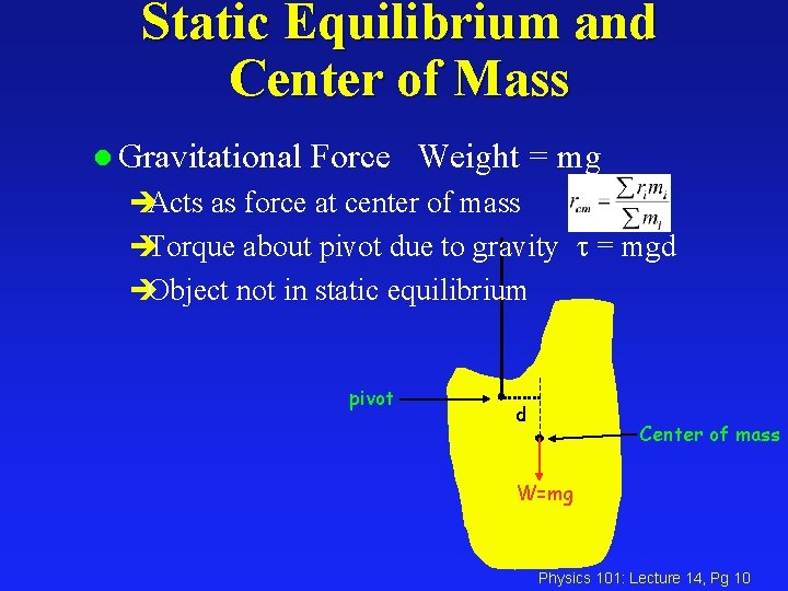 Static Equilibrium and Center of Mass l Gravitational Force Weight = mg èActs as