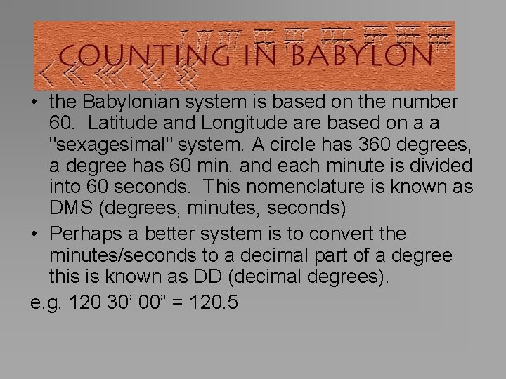  • the Babylonian system is based on the number 60. Latitude and Longitude
