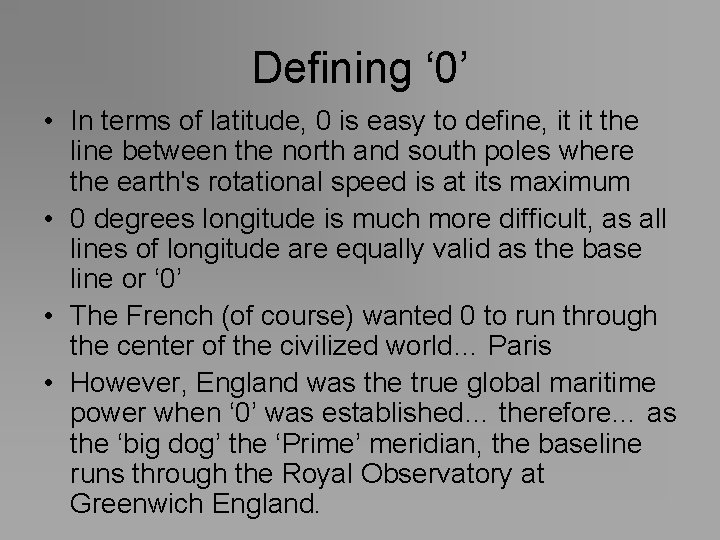Defining ‘ 0’ • In terms of latitude, 0 is easy to define, it