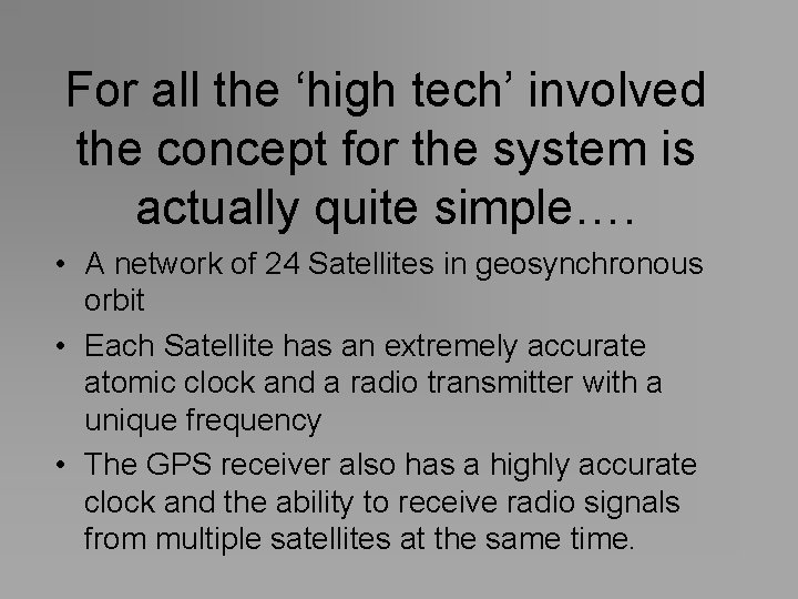 For all the ‘high tech’ involved the concept for the system is actually quite