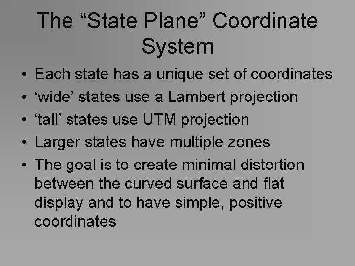 The “State Plane” Coordinate System • • • Each state has a unique set