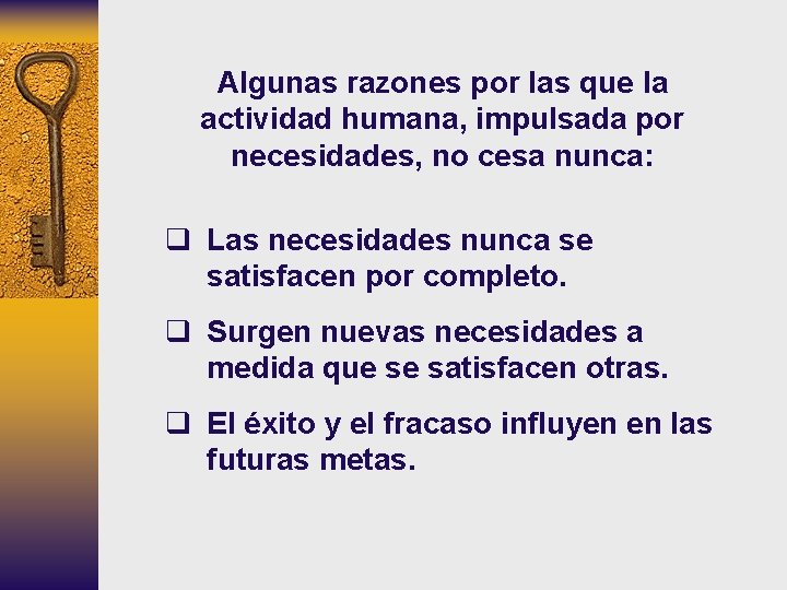Algunas razones por las que la actividad humana, impulsada por necesidades, no cesa nunca: Algunas razones por las que la actividad humana, impulsada por necesidades, no cesa nunca: