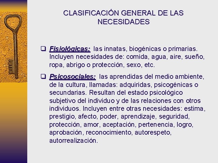 CLASIFICACIÓN GENERAL DE LAS NECESIDADES q Fisiológicas: las innatas, biogénicas o primarias. Incluyen necesidades CLASIFICACIÓN GENERAL DE LAS NECESIDADES q Fisiológicas: las innatas, biogénicas o primarias. Incluyen necesidades