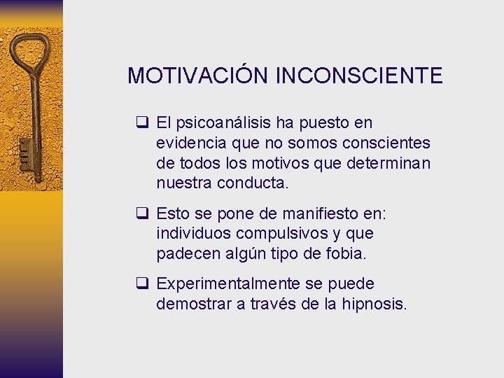 MOTIVACIÓN INCONSCIENTE q El psicoanálisis ha puesto en evidencia que no somos conscientes de MOTIVACIÓN INCONSCIENTE q El psicoanálisis ha puesto en evidencia que no somos conscientes de