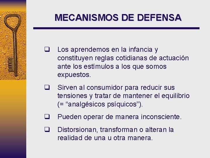 MECANISMOS DE DEFENSA q Los aprendemos en la infancia y constituyen reglas cotidianas de MECANISMOS DE DEFENSA q Los aprendemos en la infancia y constituyen reglas cotidianas de