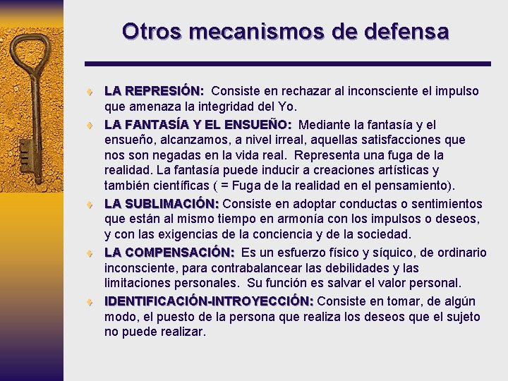 Otros mecanismos de defensa ¨ LA REPRESIÓN: Consiste en rechazar al inconsciente el impulso Otros mecanismos de defensa ¨ LA REPRESIÓN: Consiste en rechazar al inconsciente el impulso