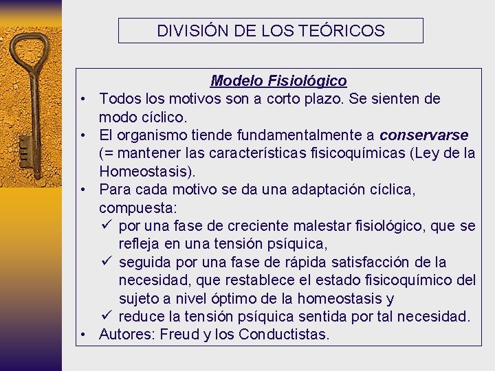 DIVISIÓN DE LOS TEÓRICOS • • Modelo Fisiológico Todos los motivos son a corto DIVISIÓN DE LOS TEÓRICOS • • Modelo Fisiológico Todos los motivos son a corto