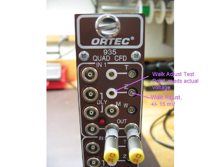 Walk Adjust Test Point, reads actual voltage Walk Adjust, +/- 15 m. V 