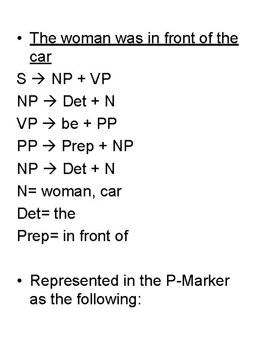  • The woman was in front of the car S NP + VP