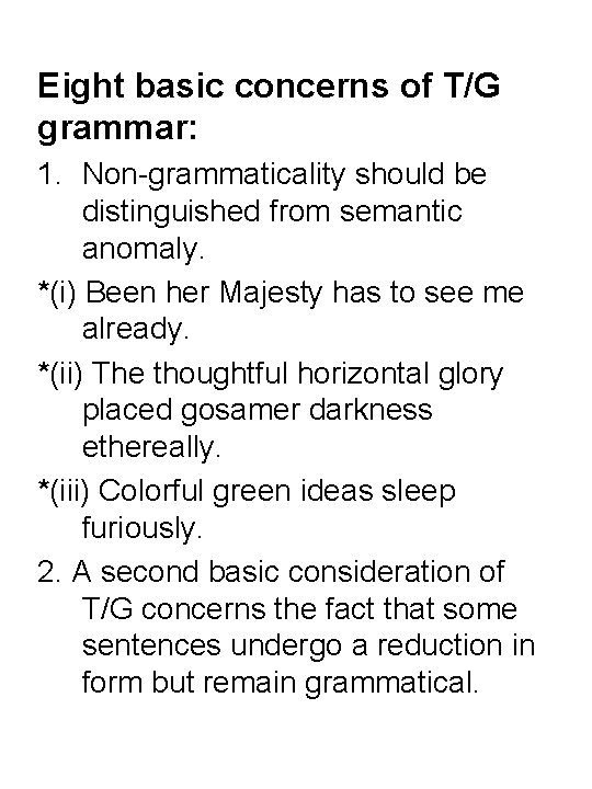 Eight basic concerns of T/G grammar: 1. Non-grammaticality should be distinguished from semantic anomaly.
