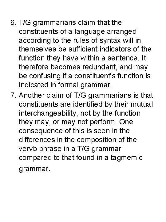 6. T/G grammarians claim that the constituents of a language arranged according to the