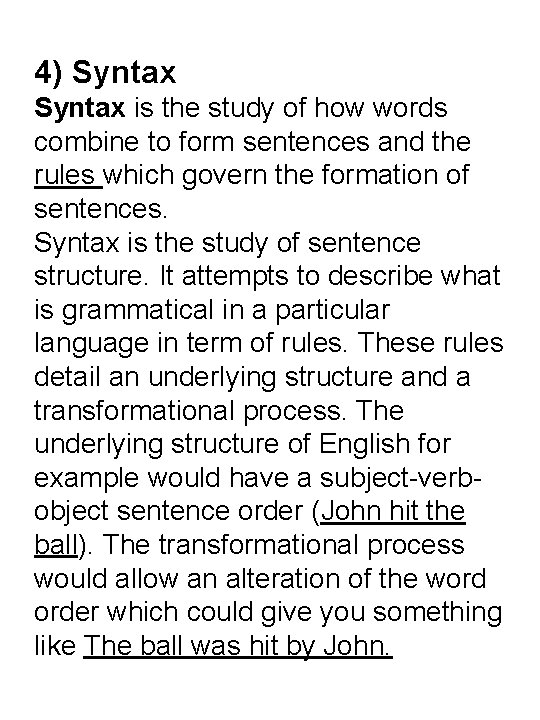 4) Syntax is the study of how words combine to form sentences and the