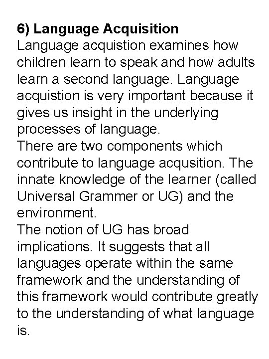 6) Language Acquisition Language acquistion examines how children learn to speak and how adults