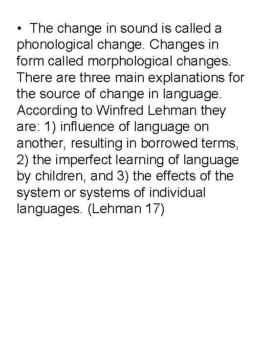  • The change in sound is called a phonological change. Changes in form