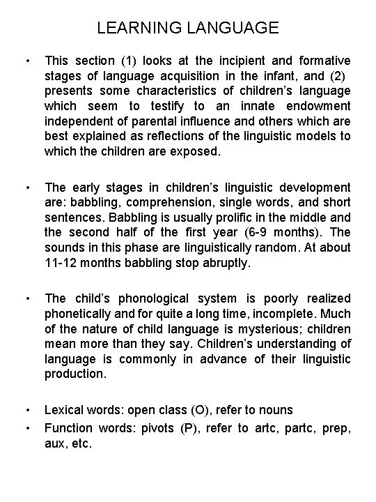 LEARNING LANGUAGE • This section (1) looks at the incipient and formative stages of