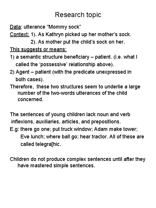 Research topic Data: utterance “Mommy sock” Context: 1). As Kathryn picked up her mother’s