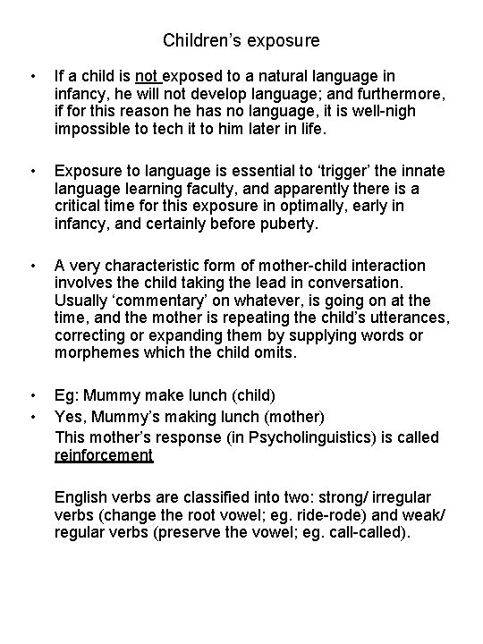 Children’s exposure • If a child is not exposed to a natural language in