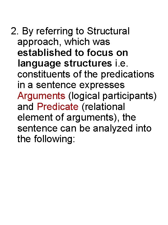 2. By referring to Structural approach, which was established to focus on language structures