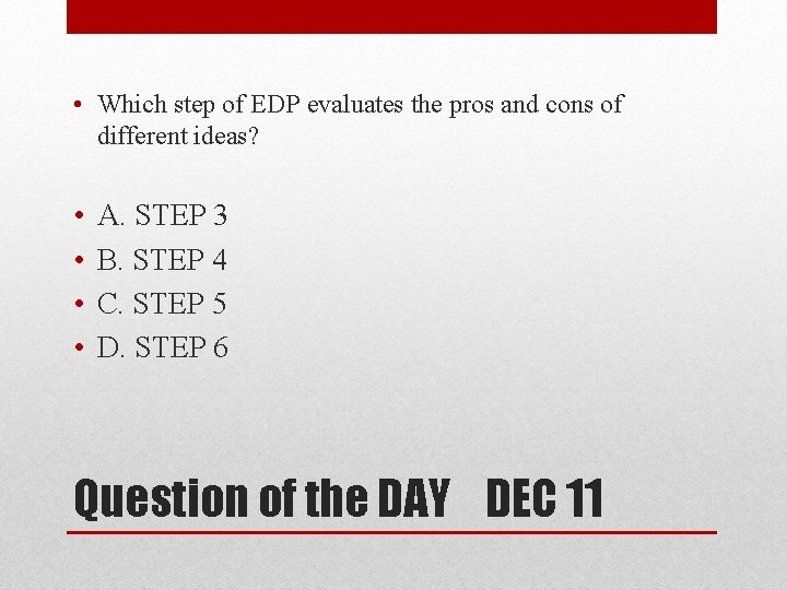  • Which step of EDP evaluates the pros and cons of different ideas?