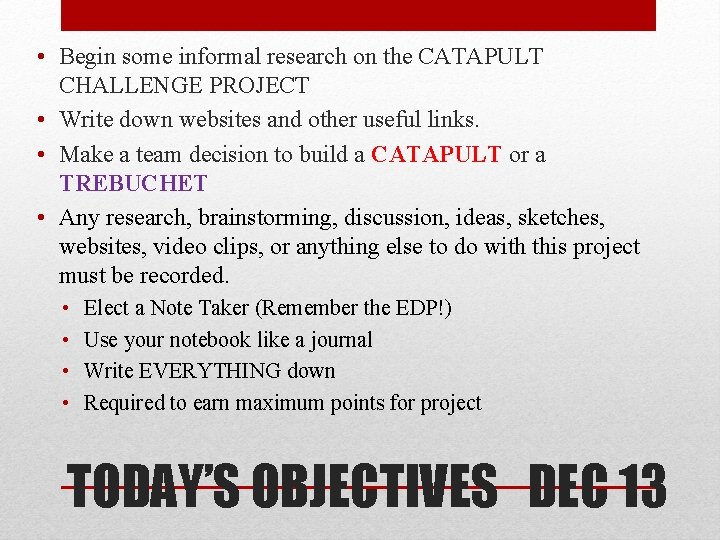  • Begin some informal research on the CATAPULT CHALLENGE PROJECT • Write down