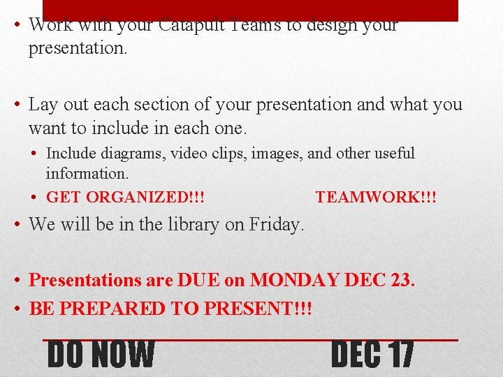  • Work with your Catapult Teams to design your presentation. • Lay out