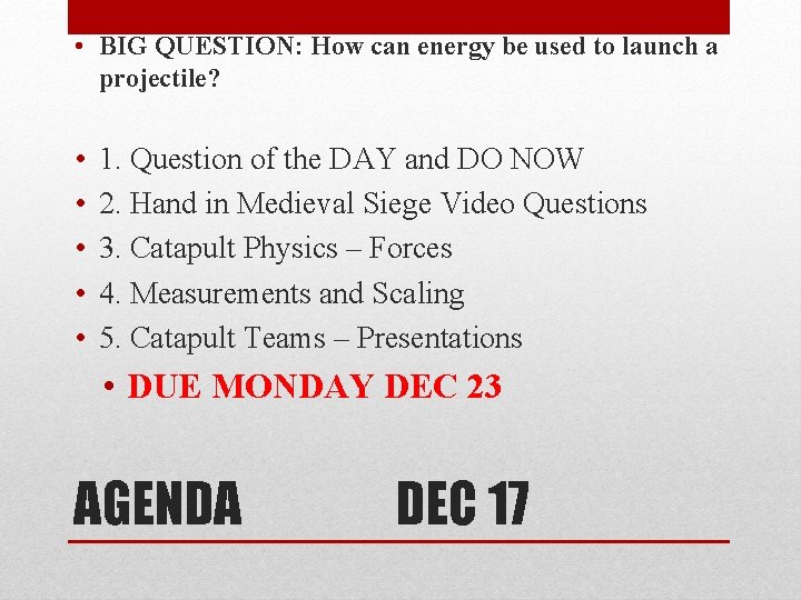  • BIG QUESTION: How can energy be used to launch a projectile? •