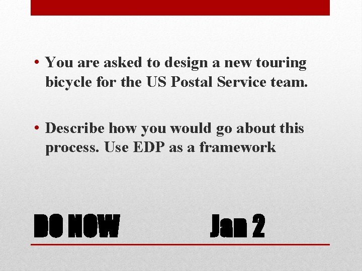  • You are asked to design a new touring bicycle for the US