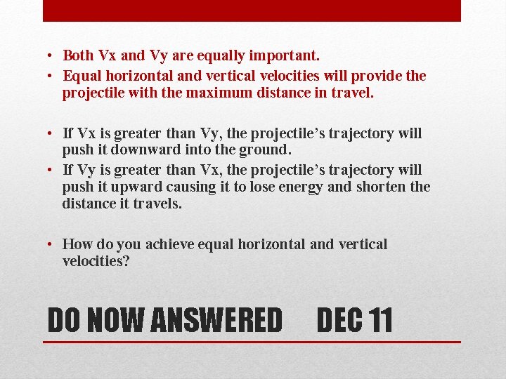  • Both Vx and Vy are equally important. • Equal horizontal and vertical